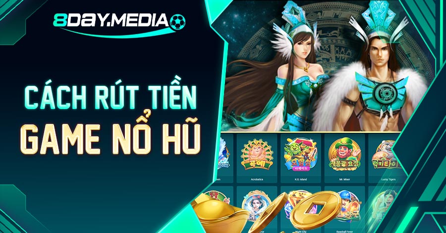 hướng dẫn cách rút tiền game nổ hũ