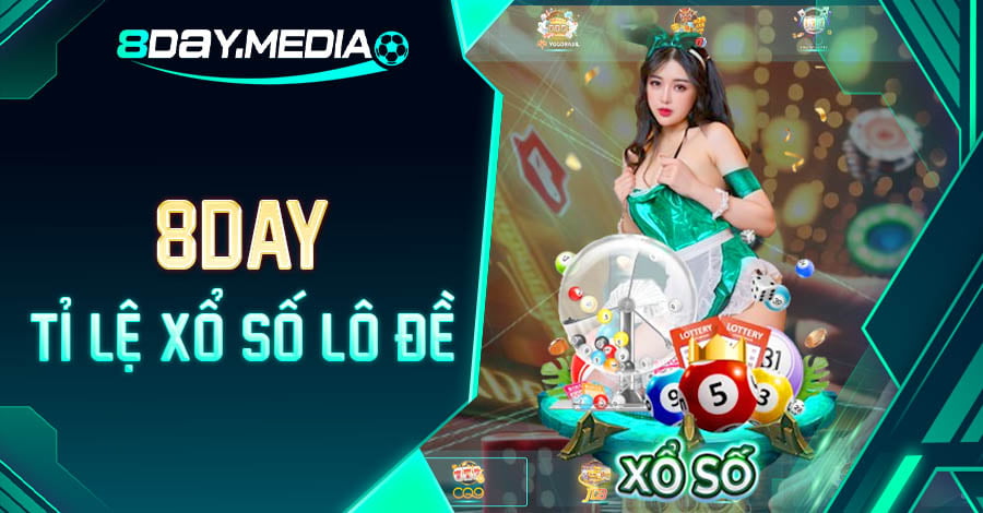 tìm hiểu tỉ lệ Xổ Số Lô Đề 8DAY