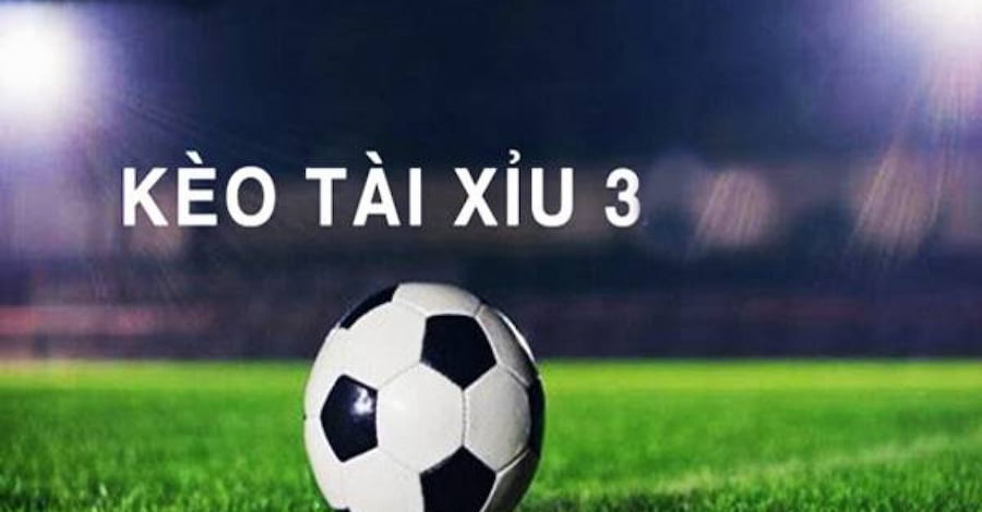 Kèo tài xỉu 3 trái rất phổ biến trong bảng kèo của nhà cái