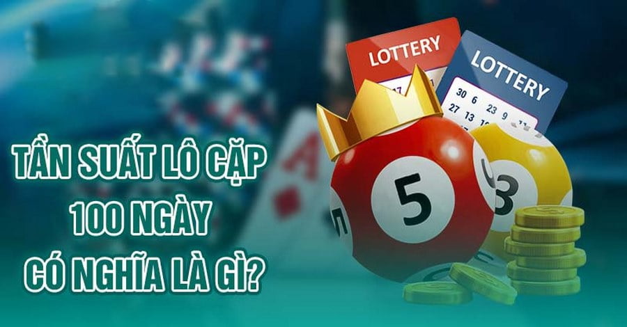 Tần suất lô cặp 100 ngày trong đánh đề là như thế nào?